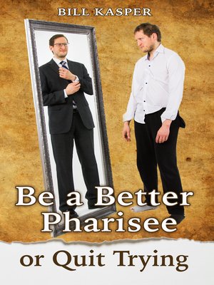 cover image of Be a Better Pharisee, or Quit Trying